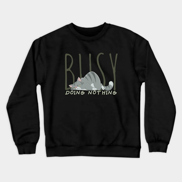 Busy doing nothing Crewneck Sweatshirt by kirkomed